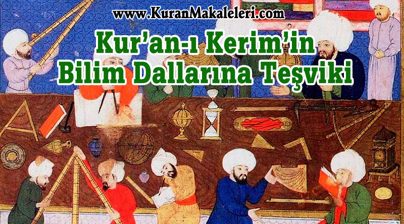 Kur’an-ı Kerim’in Bilim Dallarına Teşviki